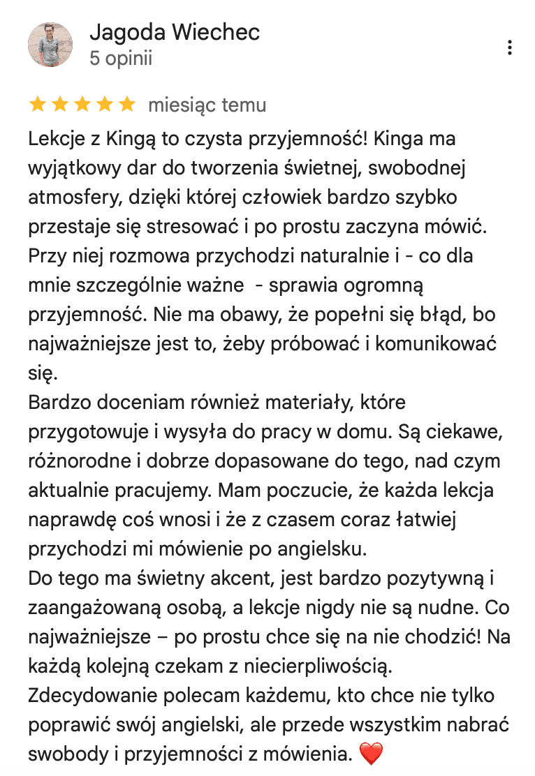 Opinia Jagody Wiechec w Google o lekcjach angielskiego: swobodna atmosfera, w której szybko przestaje się stresować i zaczyna mówić, oraz ciekawe materiały do pracy w domu