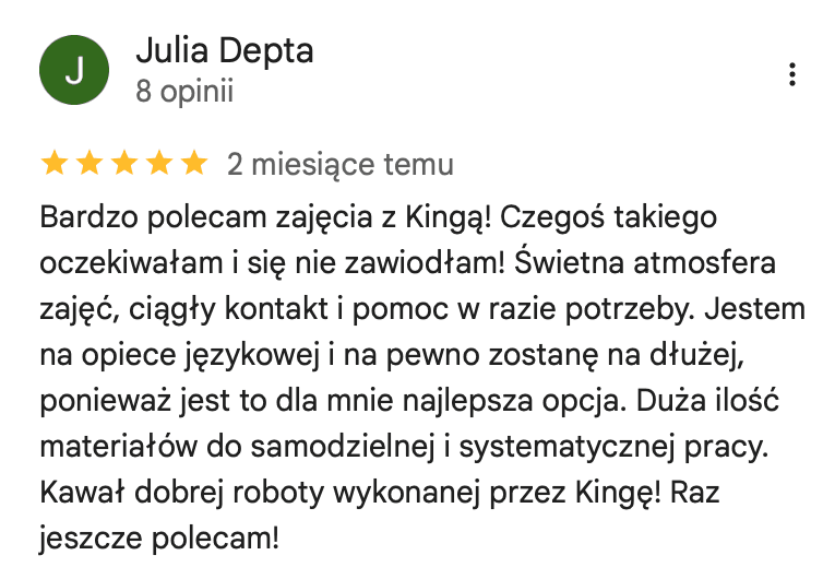 Opinia Julii Depty w Google o opiece językowej: świetna atmosfera, ciągły kontakt z Kingą i dużo materiałów do samodzielnej, systematycznej pracy