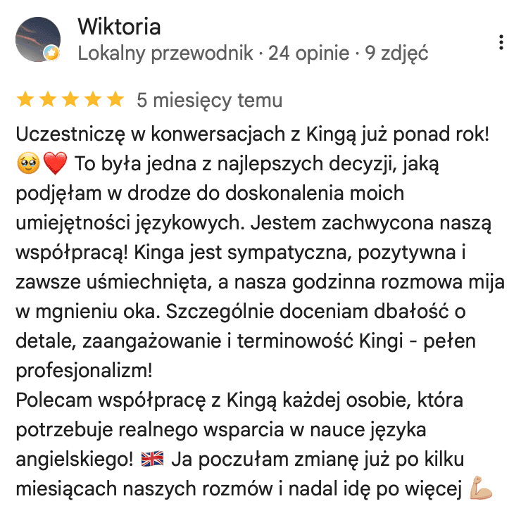 Opinia Wiktorii w Google o konwersacjach po angielsku: uczestniczy w nich ponad rok, godzinna rozmowa mija w mgnieniu oka, a zmianę poczuła po kilku miesiącach